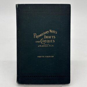 Promissory Notes Drafts and Cheques by J.W. Johnson FCA Tenth Edition (1907)